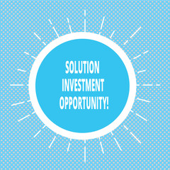 Handwriting text writing Solution Investment Opportunity. Concept meaning Strategies before undertaking a business Circle with Border and Thin Beam Lines Glowing Rays of Sunshine photo