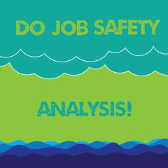 Conceptual hand writing showing Do Job Safety Analysis. Business photo text Business company security analytics control Wave and Fluffy Heavy Cloud Seascape Scenic with Blank Text Space