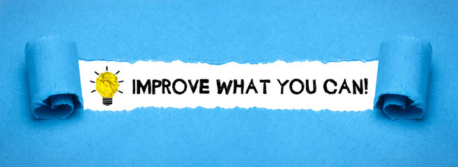 Improve what you can!