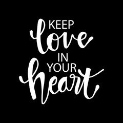 Keep love in your heart. Motivational quote.