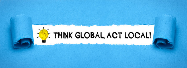 Think Global,Act Local!