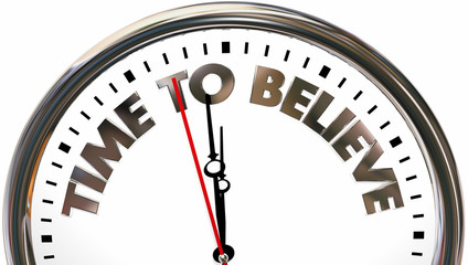 Time to Believe Have Faith Clock Words 3d Illustration