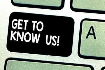 Text sign showing Get To Know Us. Conceptual photo Connecting bonding sharing experiences and...