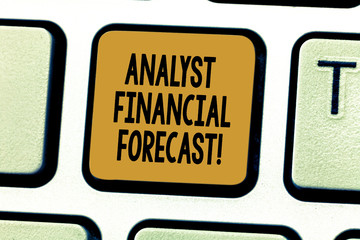 Conceptual hand writing showing Analyst Financial Forecast. Business photo showcasing estimate future financial outcomes of a company Keyboard key Intention to create computer message idea
