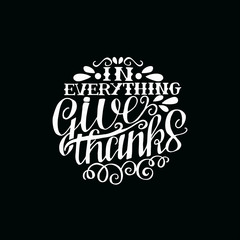 Hand lettering In everything give thanks, made in round on black background