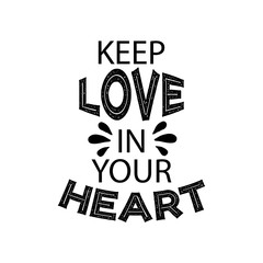 Keep love in your heart. Motivational quote.