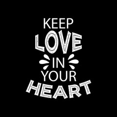 Keep love in your heart. Motivational quote.