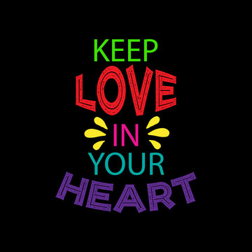 Keep love in your heart. Motivational quote.