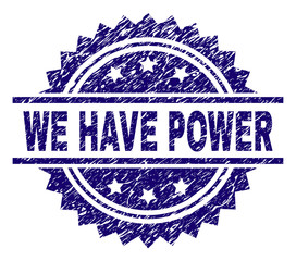 WE HAVE POWER stamp seal watermark with distress style. Blue vector rubber print of WE HAVE POWER label with dirty texture.