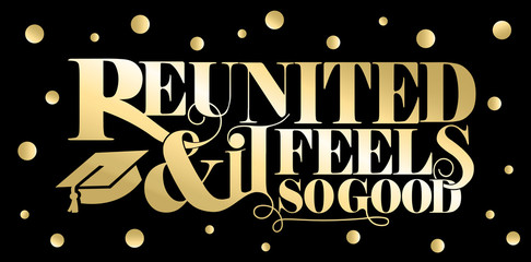 Obraz premium Reunited and it feels so good quote design in golden vintage lettering, graduation hat element