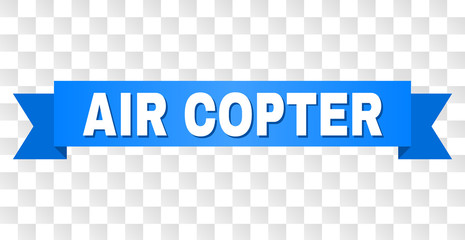 AIR COPTER text on a ribbon. Designed with white caption and blue tape. Vector banner with AIR COPTER tag on a transparent background.