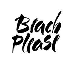 Beach please summer retro lettering quote. Hand lettering inspirational quote isolated on white background. Modern brush calligraphy. Vector