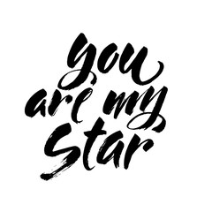 You are my star phrase. Hand drawn lettering. Modern ink brush calligraphy isolated on white background. Vector illustration