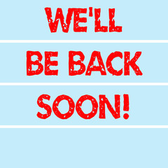 Handwriting text writing We Ll Be Back Soon. Concept meaning Taking a short break out of work coming back in a few Rectangular Color Label Strips Blank Text Space for Presentation Posters