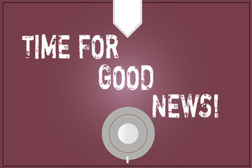 Word writing text Time For Good News. Business concept for Communication of great information happy special time Coffee Cup Saucer Top View photo Reflection on Blank Color Snap Planner