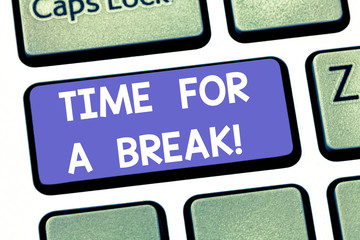 Handwriting text writing Time For A Break. Concept meaning Making a pause from work or any other activity relax Keyboard key Intention to create computer message pressing keypad idea