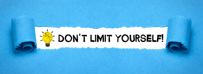 Don´t limit yourself!