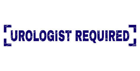 UROLOGIST REQUIRED tag seal print with corroded texture. Text title is placed between corners. Blue vector rubber print of UROLOGIST REQUIRED with corroded texture.