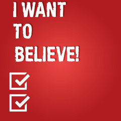 Word writing text I Want To Believe. Business concept for Eager of being faithful positive motivation inspirational Blank Color Rectangular Shape with Round Light Beam Glowing in Center
