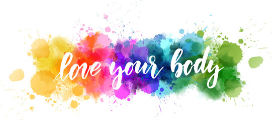 Love your body - motivational message. Handwritten modern calligraphy inspirational text on multicolored watercolor paint splash line