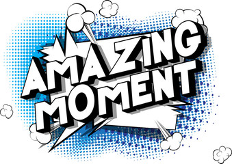 Amazing Moment - Vector illustrated comic book style phrase on abstract background.