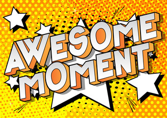 Awesome Moment - Vector illustrated comic book style phrase on abstract background.