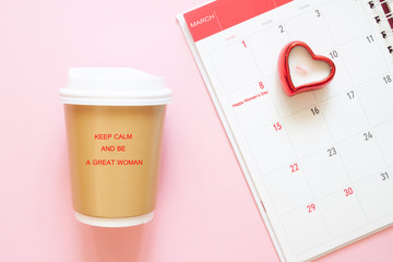 Inspiration quote keep calm and be a great woman on coffee cup with calendar March, 8th. Woman's Day concept