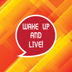 Word writing text Wake Up And Live. Business concept for Do not be afraid enjoy the moment that is happening now Blank Speech Bubble Sticker with Border Empty Text Balloon Dialogue Box
