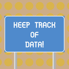 Fototapeta premium Word writing text Keep Track Of Data. Business concept for Be aware of digital information control technology Blank Rectangular Outdoor Color Signpost photo with Two leg and Outline