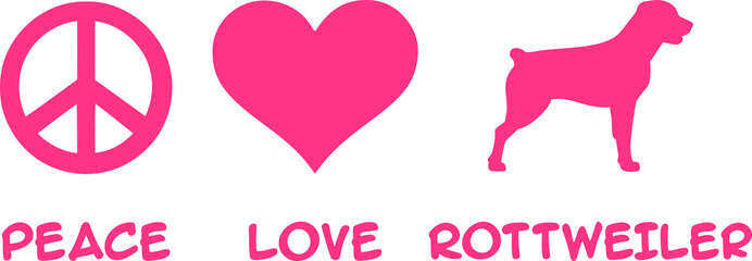 Peace, Love, Rottweiler