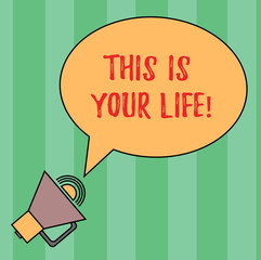Writing note showing This Is Your Life. Business photo showcasing Motivation to do whatever you want empowerment vision Oval Outlined Speech Bubble Text Balloon Megaphone with Sound icon