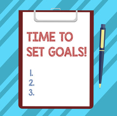 Text sign showing Time To Set Goals. Conceptual photo Desired Objective Wanted to accomplish in the future Blank Sheet of Bond Paper on Clipboard with Click Ballpoint Pen Text Space