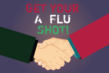 Handwriting text writing Get Your A Flu Shot. Concept meaning Have a vaccination for avoiding being sick immunization Hu analysis Shaking Hands on Agreement Sign of Respect and Honor