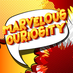 Marvelous Curiosity - Vector illustrated comic book style phrase on abstract background.