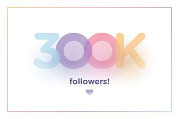 300k or 300000, followers thank you colorful background number with soft shadow. Illustration for Social Network friends, followers, Web user Thank you celebrate of subscribers or followers and like