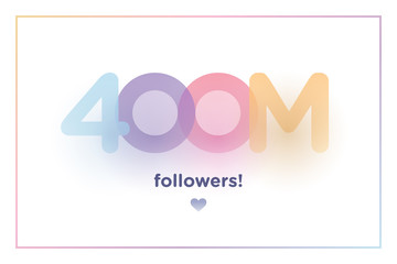 400m or 400000000, follower thank you colorful background number with soft shadow. Illustration for Social Network friends, followers, Web user Thank you celebrate of subscribers or followers and like