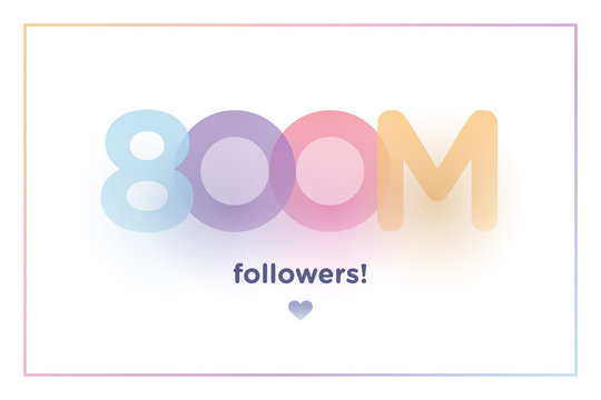 800m or 800000000, follower thank you colorful background number with soft shadow. Illustration for Social Network friends, followers, Web user Thank you celebrate of subscribers or followers and like