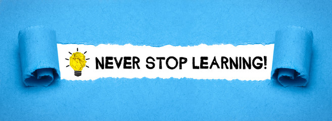 Never stop learning!