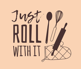 Obraz premium Hand drawn illustration cooking tools and dishes and quote. Creative ink art work. Actual vector drawing. Kitchen set and text JUST ROLL WITH IT
