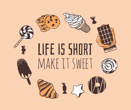 Hand drawn illustration sweets and candy and quote. Creative ink art work. Actual vector drawing. Kitchen set and text LIFE IS SHORT, MAKE IT SWEET