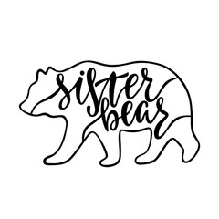 Sister bear. Inspirational quote with bear silhouette.