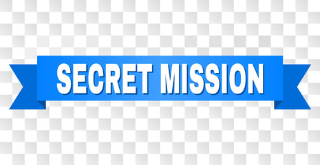 SECRET MISSION text on a ribbon. Designed with white caption and blue tape. Vector banner with SECRET MISSION tag on a transparent background.