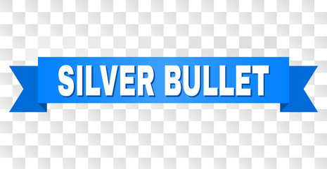 SILVER BULLET text on a ribbon. Designed with white title and blue tape. Vector banner with SILVER BULLET tag on a transparent background.