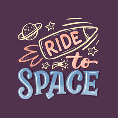 Sketch lettering quote about space for textile design and print . Modern trendy kids concept. Doodle illustration. Hand drawn card. Typography poster.