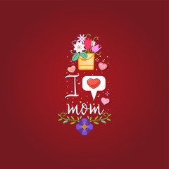 i love my mom. Slogan about love, suitable as a Valentine's Day postcard and template t shirt