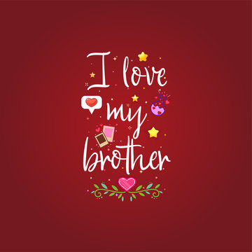 i love my brother. Slogan about love, suitable as a Valentine's Day postcard and template t shirt