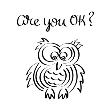 "Are you OK" handwriting. Cute and funny owl. Vector illustration. Outline