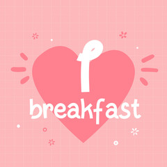 I love breakfast typography poster for wall on pink background. Start of the day concept