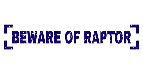 BEWARE OF RAPTOR text seal print with corroded style. Text label is placed inside corners. Blue vector rubber print of BEWARE OF RAPTOR with dirty texture.