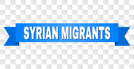 SYRIAN MIGRANTS text on a ribbon. Designed with white title and blue tape. Vector banner with SYRIAN MIGRANTS tag on a transparent background.